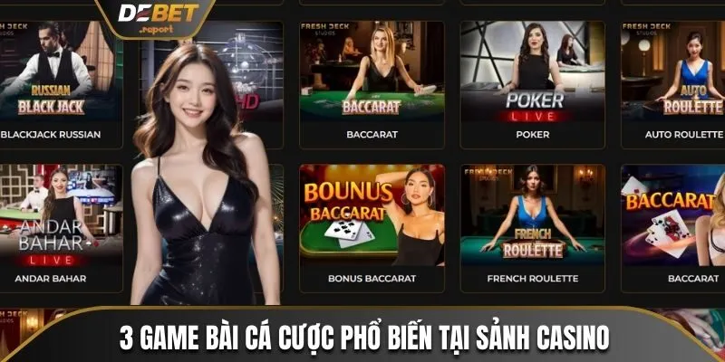 3 game bài cá cược phổ biến tại sảnh casino