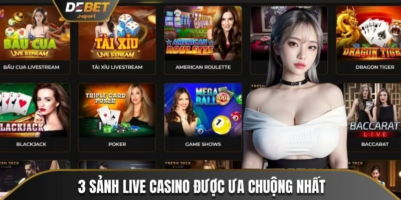 3 sảnh live casino được ưa chuộng nhất